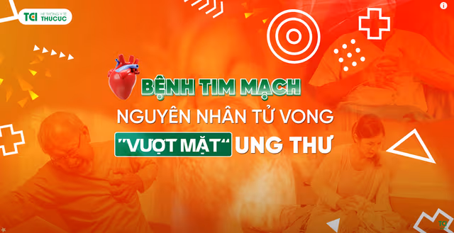 Bệnh tim mạch Nguyên nhân gây tử vong vượt mặt ung thư